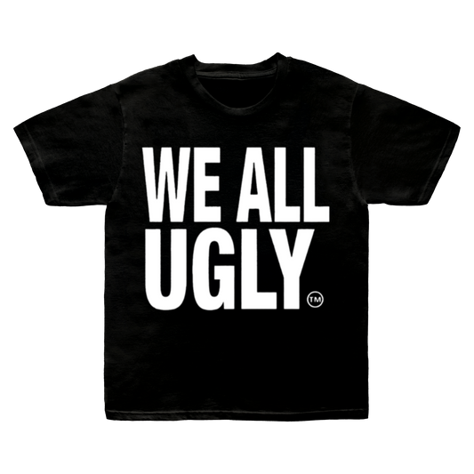WE ALL UGLY™ Trademark Tee